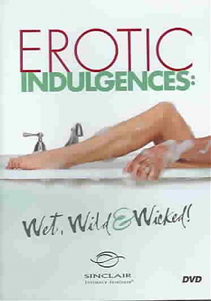 Eroctic Indulgences: Wet, Wild And Wicked!