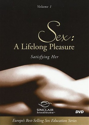 Sex: A Lifelong Pleasure 1: Satisfying Her