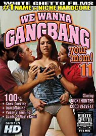 We Wanna Gangbang Your Mom 11 (131674.0)